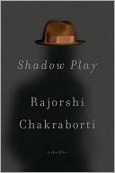 Rajorshi Chakraborti: Shadow Play