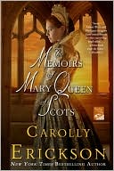 Carolly Erickson: The Memoirs of Mary Queen of Scots
