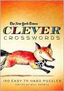 Book cover image of The New York Times Clever Crosswords: 150 Easy to Hard Puzzles by Will Shortz
