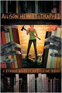 Book cover image of Allison Hewitt Is Trapped: A Zombie Novel by Madeleine Roux