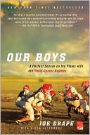 Book cover image of Our Boys: A Perfect Season on the Plains with the Smith Center Redmen by Joe Drape