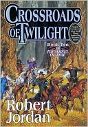 Robert Jordan: Crossroads of Twilight (Wheel of Time Series #10)