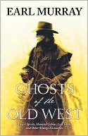 Earl Murray: Ghosts of the Old West