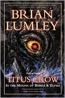 Book cover image of In the Moons of Borea and Elysia (Titus Crow Series #5 & #6), Vol. 3 by Brian Lumley