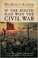 MacKinlay Kantor: If the South Had Won the Civil War