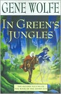 Book cover image of In Green's Jungles (Book of the Short Sun Series #2) by Gene Wolfe