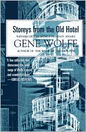 Gene Wolfe: Storeys from the Old Hotel