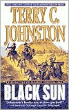 Book cover image of Black Sun: The Battle of Summit Springs, 1869 (The Plainsmen Series #4) by Terry C. Johnston
