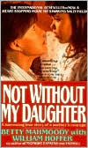 Book cover image of Not Without My Daughter by Betty Mahmoody