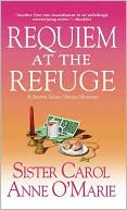 Carol Anne O'Marie: Requiem at the Refuge (Sister Mary Helen Series #9)