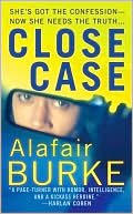 Alafair Burke: Close Case (Samantha Kincaid Series #3)