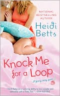 Heidi Betts: Knock Me for a Loop