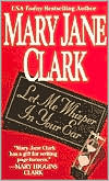 Book cover image of Let Me Whisper in Your Ear by Mary Jane Clark