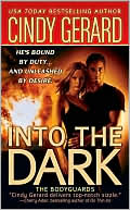 Cindy Gerard: Into the Dark (Bodyguards Series #6)