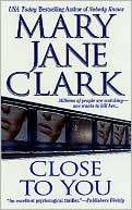 Book cover image of Close to You by Mary Jane Clark