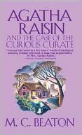 M. C. Beaton: Agatha Raisin and the Case of the Curious Curate (Agatha Raisin Series #13)