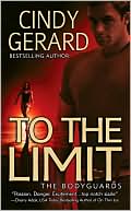 Cindy Gerard: To the Limit (Bodyguards Series #2)