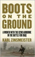 Book cover image of Boots on the Ground: A Month with the 82nd Airborne in the Battle for Iraq by Karl Zinsmeister