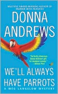 Donna Andrews: We'll Always Have Parrots (Meg Langslow Series #5)