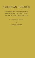 Book cover image of American Judaism: The Religion and Religious Institution of Jewish People in the United States by Leiser