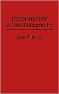 Book cover image of John Henry: A Bio-Bibliography by Brett Williams