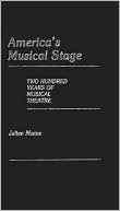 Julian Mates: America's Musical Stage: Two Hundred Years of Musical Theatre, Vol. 18
