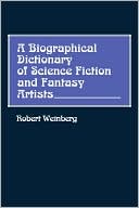 Robert E. Weinberg: Biographical Dictionary Of Science Fiction And Fantasy Artists