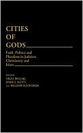 Book cover image of Cities of Gods: Faith, Politics and Pluralism in Judaism, Christianity and Islam, Vol. 16 by Nigel Biggar