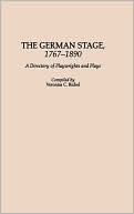 Veronica C. Richel: The German Stage, 1767-1890: A Directory of Playwrights and Plays, Vol. 7