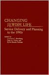 Book cover image of Changing Jewish Life: Service Delivery and Planning in the 1990s, Vol. 99 by Lawrence I. Sternberg