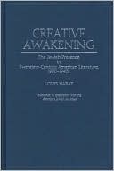 Louis Harap: Creative Awakening: The Jewish Presence in Twentieth-Century American Literature, 1900-1940s, Vol. 17