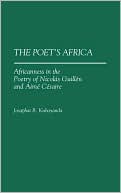 Book cover image of The Poet's Africa: Africanness in the Poetry of Nicolas Guillen and Aime Cesaire, Vol. 138 by Josaphat B. Kubayanda