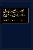 Book cover image of Biographical Dictionary Of Scenographers by Robin Thurlow Lacy