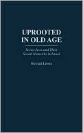 Howard Litwin: Uprooted In Old Age, Vol. 25