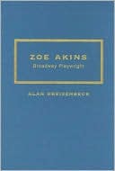 Alan Kreizenbeck: Zoe Akins: Broadway Playwright