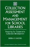 Debra Kachel: Collection Assessment and Management for School Libraries: Preparing for Cooperative Collection Development