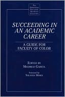 Mildred Garcia: Succeeding in an Academic Career: A Guide for Faculty of Color
