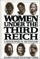 Shaaron Cosner: Women under the Third Reich: A Biographical Dictionary