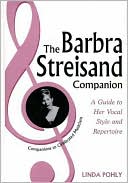 Linda Pohly: The Barbra Streisand Companion: A Guide to Her Vocal Style and Repertoire