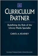 Book cover image of Curriculum Partner: Redefining the Role of the Library Media Specialist by Carol A. Kearney