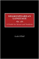Leslie O'Dell: Shakespearean Language: A Guide for Actors and Students