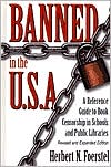 Herbert N. Foerstel: Banned in the U.S.A.: A Reference Guide to Book Censorship in Schools and Public Libraries-- Revised and Expanded Edition