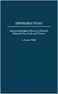 Book cover image of Impossible to Say: Representing Religious Mystery in Fiction by Malamud, Percy, Ozick, and O'Connor, Vol. 12 by L. Lamar Nisly