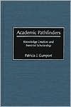 Patricia J. Gumport: Academic Pathfinders: Knowledge Creation and Feminist Scholarship