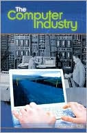 Jeffrey R. Yost: Computer Industry (Emerging Industries in the United States Series)