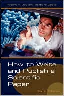 Book cover image of How To Write And Publish A Scientific Paper by Robert A. Day
