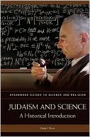 Book cover image of Judaism and Science: A Historical Introduction (Greenwood Guides to Science and Religion Series) by Noah J. Efron