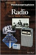Book cover image of Radio: The Life Story of a Technology (Greenwood Technographies Series) by Brian Regal