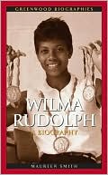 Book cover image of Wilma Rudolph: A Biography by Maureen M. Smith