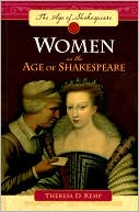 Theresa D. Kemp: Women in the Age of Shakespeare